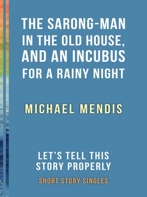 cover image of The Sarong-Man in the Old House, and an Incubus for a Rainy Night